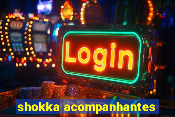 shokka acompanhantes